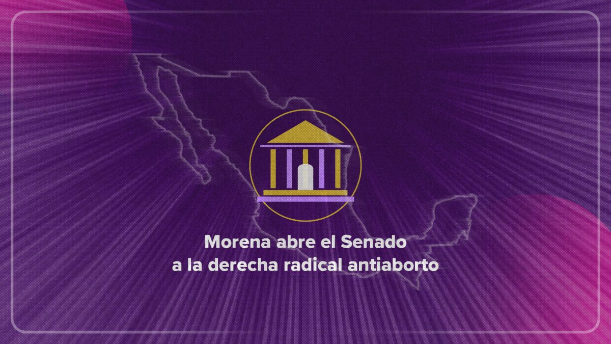 Morena abre el Senado a la derecha radical antiaborto